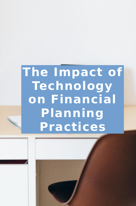 The Impact of Technology on Financial Planning Practices